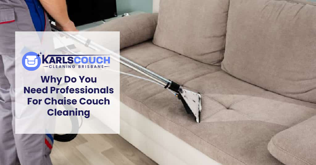 Professionals For Chaise Couch Cleaning