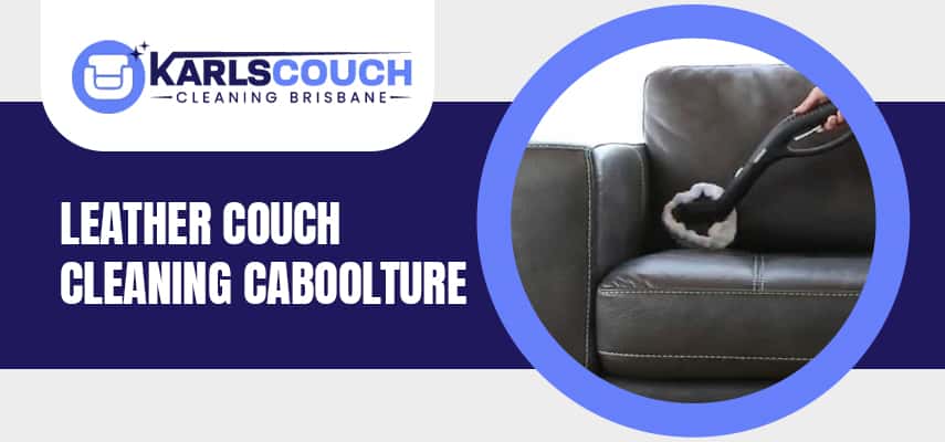 Experts Leather Couch Cleaning Caboolture 