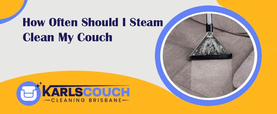 How Often Should I Steam Clean My Couch