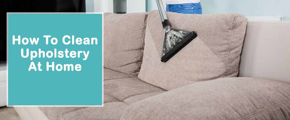 How To Clean Upholstery At Home